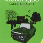 Giulia 1300 e altri miracoli