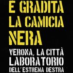 È gradita la camicia nera. Verona, la città laboratorio dell'estrema destra tra l'Italia e l'Europa