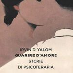Guarire d'amore. Storie di psicoterapia