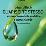 Guarisci te stesso: Le vere cause delle malattie e come curarle