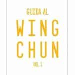 Guida al Wing Chun - Volume 1