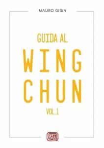Guida al Wing Chun - Volume 1