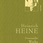Heinrich Heine - Gesammelte Werke (Iris®-LEINEN-Ausgabe): Gebunden in feinem Leinen mit goldener Schmuckprägung: 1