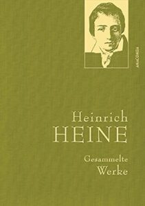 Heinrich Heine - Gesammelte Werke (Iris®-LEINEN-Ausgabe): Gebunden in feinem Leinen mit goldener Schmuckprägung: 1