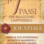 I 7 Passi per realizzare l'impossibile: Libera il tuo potenziale segreto e manifesta i tuoi sogni più grandi