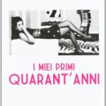 I miei primi quarant'anni