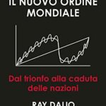 I principi per affrontare il nuovo ordine mondiale. Dal trionfo alla caduta delle nazioni