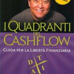 I quadranti del cashflow. Guida per la libertà finanziaria