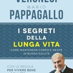 I segreti della lunga vita. Come mantenere corpo e mente in buona salute