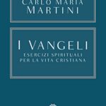 I Vangeli. Esercizi spirituali per la vita cristiana (Opere Carlo Maria Martini Vol. 2)