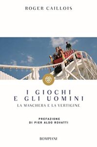 I giochi e gli uomini: La maschera e la vertigine