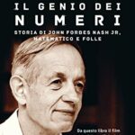 Il genio dei numeri. Storia di John Forbes Nash jr, matematico e folle