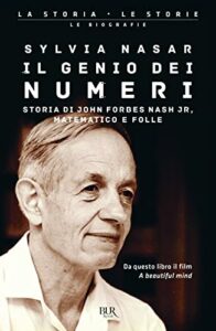 Il genio dei numeri. Storia di John Forbes Nash jr, matematico e folle