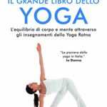 Il grande libro dello yoga. L'equilibrio di corpo e mente attraverso gli insegnamenti dello Yoga Ratna