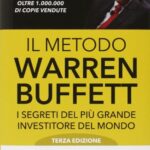 Il metodo Warren Buffett. I segreti del più grande investitore del mondo