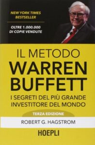 Il metodo Warren Buffett. I segreti del più grande investitore del mondo