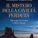 Il mistero della civiltà perduta: Alle origini fra Vecchio e Nuovo Mondo