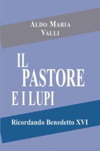 Il pastore e i lupi: Ricordando Benedetto XVI