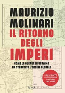 Il ritorno degli imperi. Come la guerra in Ucraina ha stravolto l'ordine globale