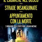 Il cadavere nel bosco-Strade insanguinate-Appuntamento con la morte. 3 indagini per l’ispettore Logan McRae