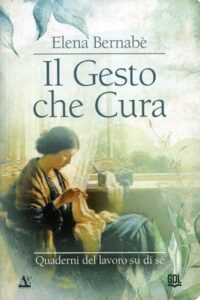 Il Gesto che Cura. Quaderni del lavoro su di sé