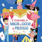 Il manuale di magia e giochi di prestigio. Ediz. a spirale