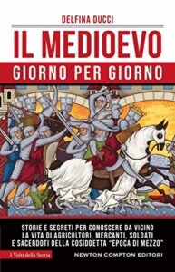 Il Medioevo giorno per giorno