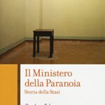 Il ministero della paranoia. Storia della Stasi