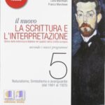 Il nuovo. La scrittura e l'interpretazione. Ediz. rossa. Per le Scuole superiori. Con espansione online. Naturalismo, simbolismo e avanguardie (dal 1861 al 1925) (Vol. 5)