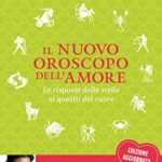 Il nuovo oroscopo dell'amore. La risposta delle stelle ai quesiti del cuore. Nuova ediz.: Formato Brossura