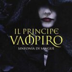 Il principe vampiro. Sinfonia di sangue
