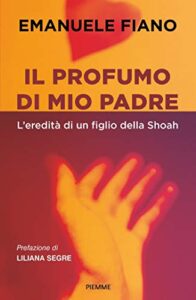 Il profumo di mio padre: L'eredità di un figlio della Shoah