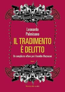 Il tradimento è delitto. Un complicato affare per il bandito Mazzacani