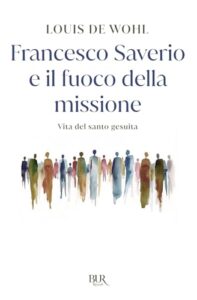 Infiammare ogni cosa. La storia di Francesco Saverio