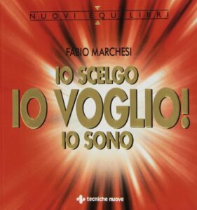 Io scelgo, io voglio!, io sono. Sulla relazione creatrice tra l'uomo, la sua mente e la realtà