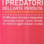 I predatori dell'arte perduta. Il saccheggio dell'archeologia in Italia