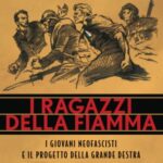 I ragazzi della Fiamma: I giovani neofascisti e il progetto della grande destra. 1952-1958