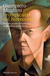 I rompicazzi del Novecento: Piccola guida eterodossa al pensiero pericoloso