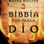 La Bibbia non parla di Dio. Uno studio rivoluzionario sull'Antico testamento