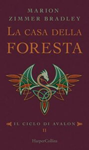 La casa della foresta (Il ciclo di Avalon Vol. 3)