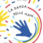 La danza delle mani. Ediz. illustrata