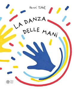 La danza delle mani. Ediz. illustrata