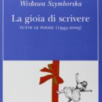 La gioia di scrivere. Tutte le poesie (1945-2009). Testo polacco a fronte