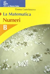 La matematica. Volume B. Numeri. Per la Scuola media