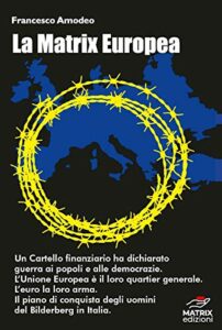 La Matrix Europea: Il piano di conquista del Cartello Finanziario in Italia.