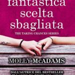 La mia fantastica scelta sbagliata (The Taking Chances Series Vol. 2)