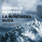 La montagna nuda: Il Nanga Parbat, mio fratello, la morte e la solitudine