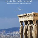 La rivolta delle cariatidi. Una nuova indagine di Kostas Charitos