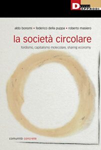 La società circolare. Fordismo, capitalismo molecolare, sharing economy