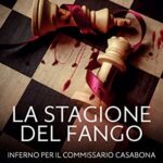 La stagione del fango: Inferno per il commissario Casabona (Le indagini del commissario Casabona Vol. 6)